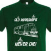 Old Warships Never die Bottle Green T-Shirt