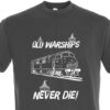 Old Warships Never Die Dark Grey T-Shirt Old Warships Never Die Dark Grey T-Shirt
