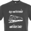 Old Westerns Never Die Dark Grey T-Shirt Old Westerns Never Die Dark Grey T-Shirt
