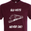 Old HSTs Never die plain Burgundy T-Shirt Old HSTs Never die plain Burgundy T-Shirt