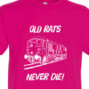 Old Rats Never die Plain Fuschia Pink T-Shirt Old Rats Never die Plain Fuschia Pink T-Shirt