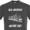 Old Skodas Never die Dark Grey T-Shirt Old Skodas Never die Dark Grey T-Shirt