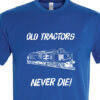 Old Tractors Never die v2 Plain Royal Blue T-Shirt Old Tractors Never die v2 Plain Royal Blue T-Shirt