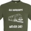 Old Warships Never die Plain Army Green T-Shirt Old Warships Never die Plain Army Green T-Shirt