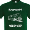 Old Warships Never die Plain Bottle Green T-Shirt Old Warships Never die Plain Bottle Green T-Shirt