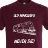 Old Warships Never die Plain Burgundy T-Shirt Old Warships Never die Plain Burgundy T-Shirt
