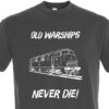 Old Warships Never die Plain Dark Grey T-Shirt Old Warships Never die Plain Dark Grey T-Shirt