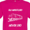 Old Whistlers Never die plain Fuschia Pink T-Shirt Old Whistlers Never die plain Fuschia Pink T-Shirt